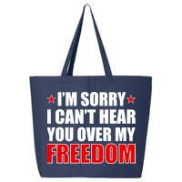 I'm Sorry I Can't Hear You Over My Freedom USA 25L Jumbo Tote