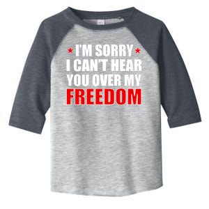 I'm Sorry I Can't Hear You Over My Freedom USA Toddler Fine Jersey T-Shirt