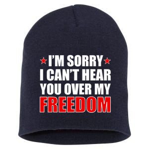 I'm Sorry I Can't Hear You Over My Freedom USA Short Acrylic Beanie