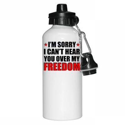 I'm Sorry I Can't Hear You Over My Freedom USA Aluminum Water Bottle 