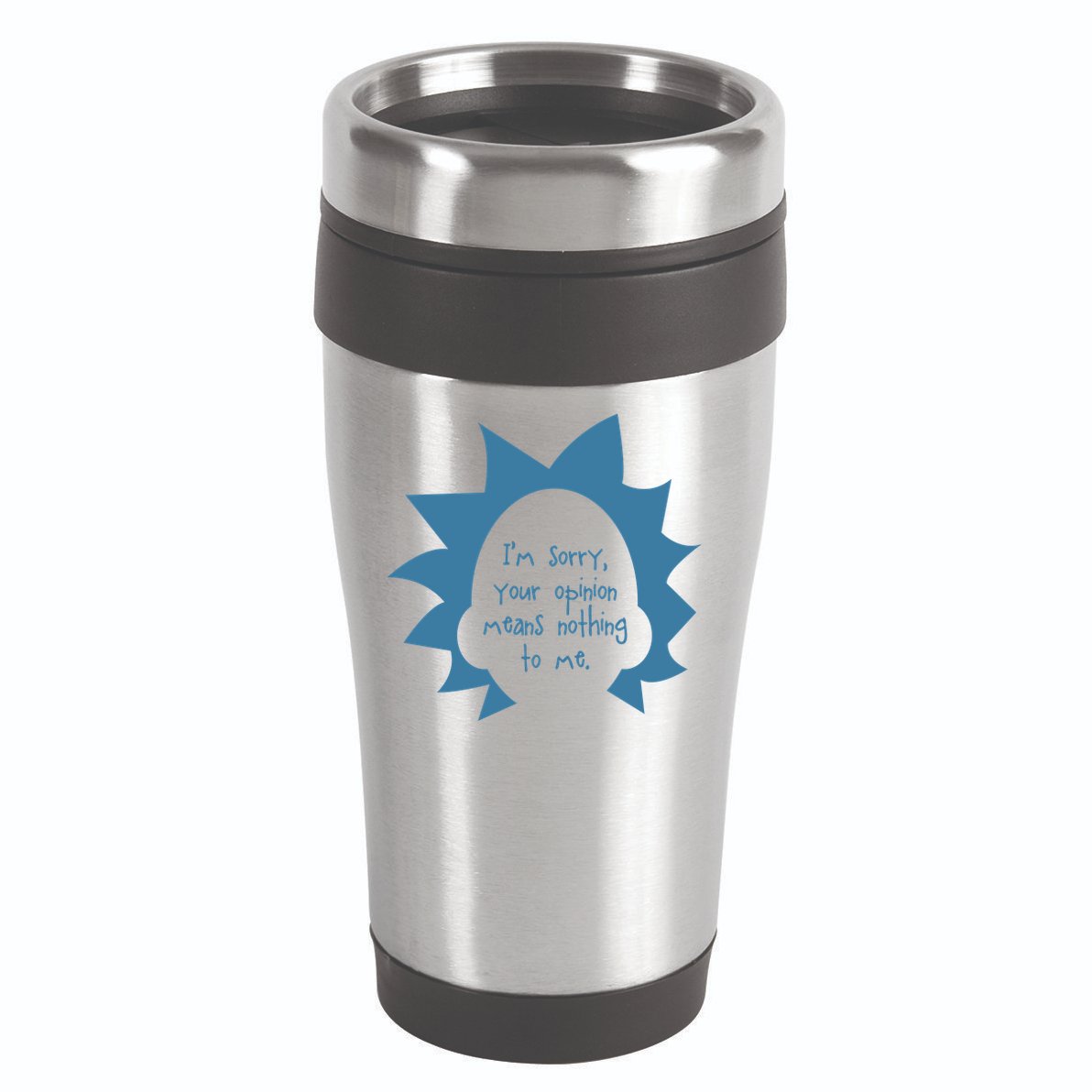I'm Sorry Your Opinion Means Nothing To Me 16oz Travel Tumbler