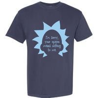 I'm Sorry Your Opinion Means Nothing To Me Garment-Dyed Heavyweight T-Shirt