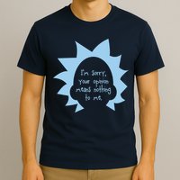 I'm Sorry Your Opinion Means Nothing To Me T-Shirt