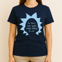 I'm Sorry Your Opinion Means Nothing To Me T-Shirt