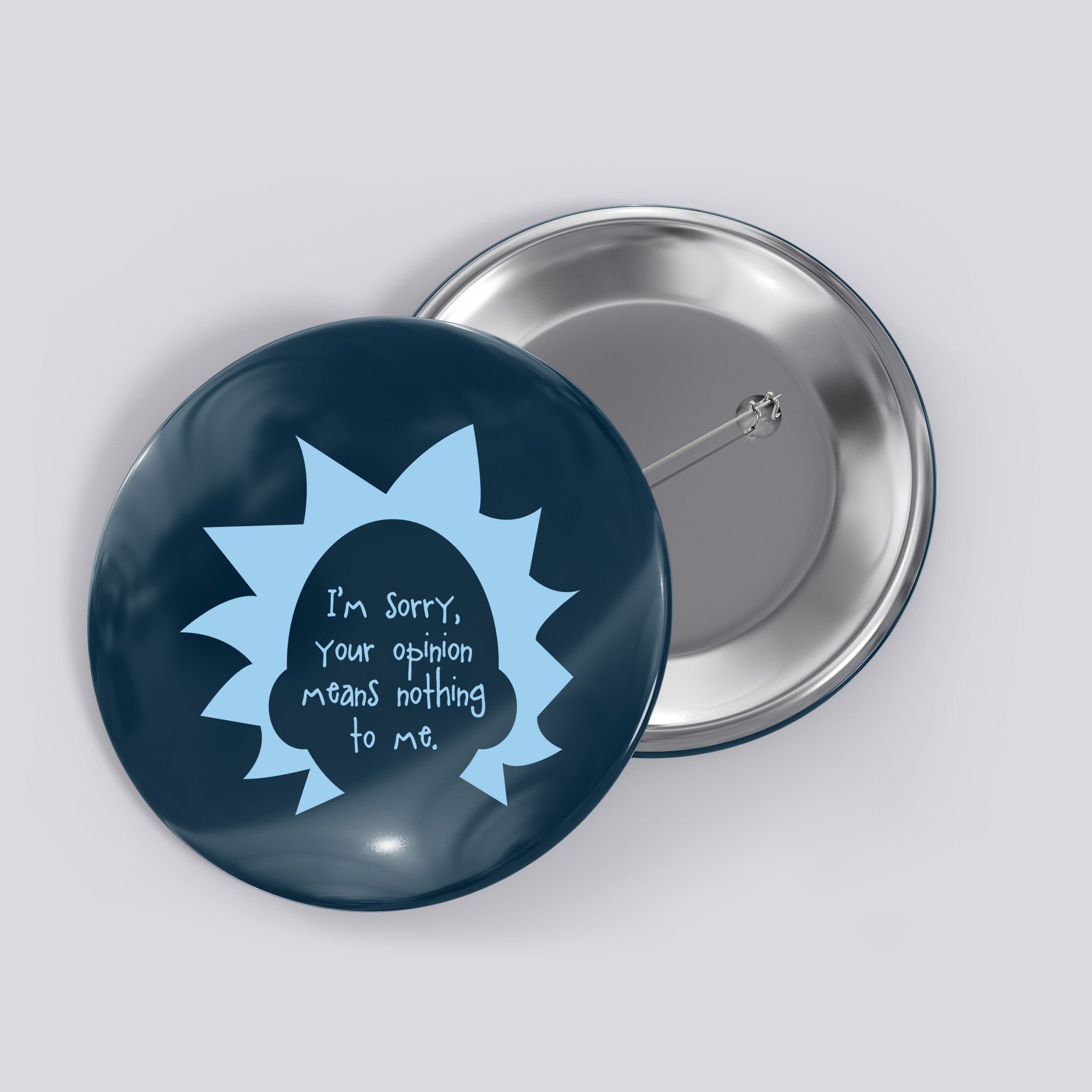 I'm Sorry Your Opinion Means Nothing To Me Button