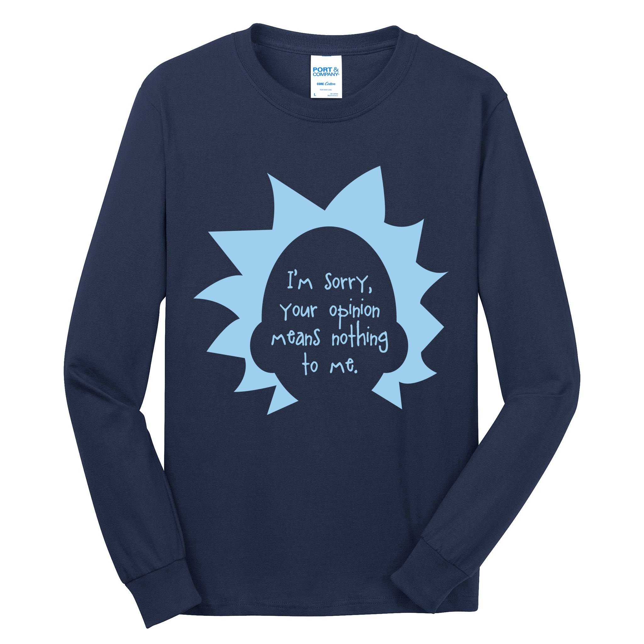 I'm Sorry Your Opinion Means Nothing To Me Tall Long Sleeve T-Shirt