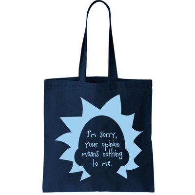 I'm Sorry Your Opinion Means Nothing To Me Bag