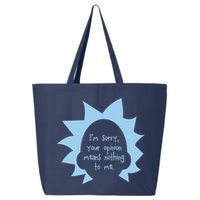 I'm Sorry Your Opinion Means Nothing To Me 25L Jumbo Tote