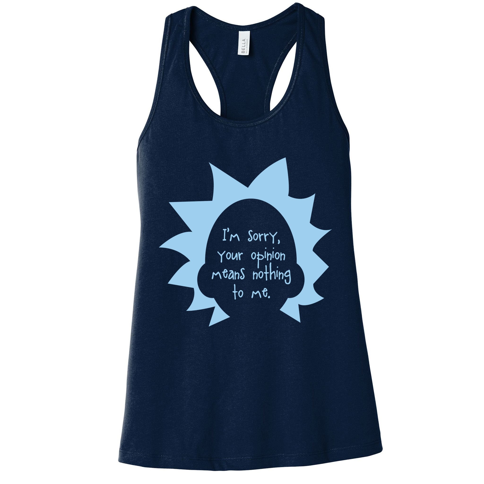 I'm Sorry Your Opinion Means Nothing To Me Womens Tank Top