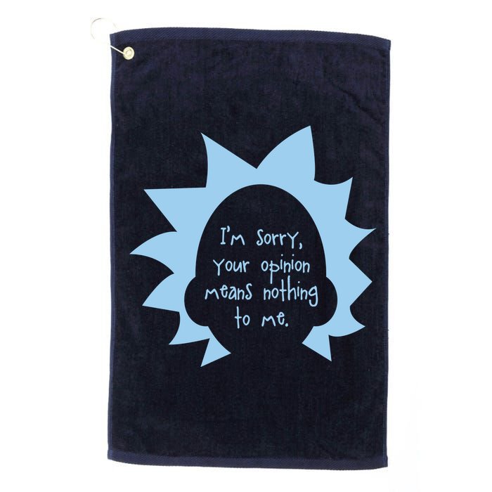 I'm Sorry Your Opinion Means Nothing To Me Golf Towel