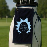 I'm Sorry Your Opinion Means Nothing To Me Golf Towel