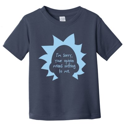 I'm Sorry Your Opinion Means Nothing To Me Toddler T-Shirt