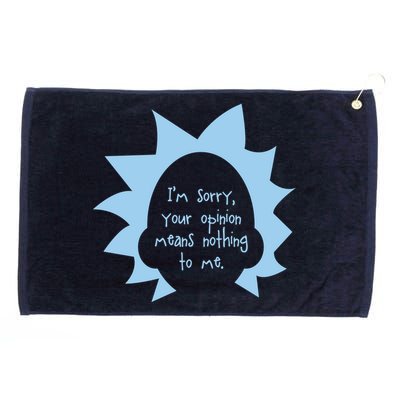 I'm Sorry Your Opinion Means Nothing To Me Grommeted Golf Towel