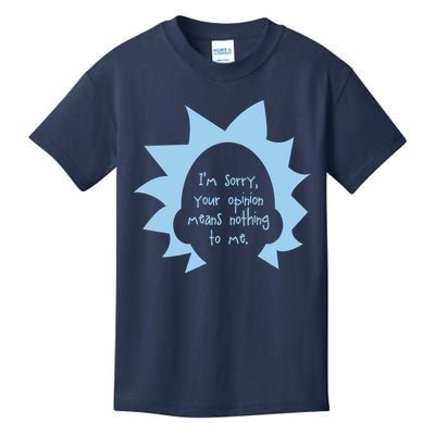 I'm Sorry Your Opinion Means Nothing To Me Kids T-Shirt