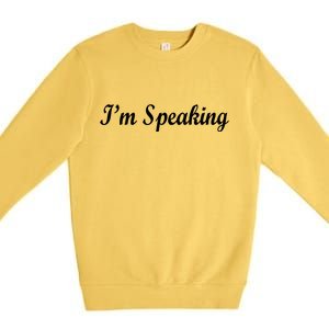 I'm Speaking Premium Crewneck Sweatshirt