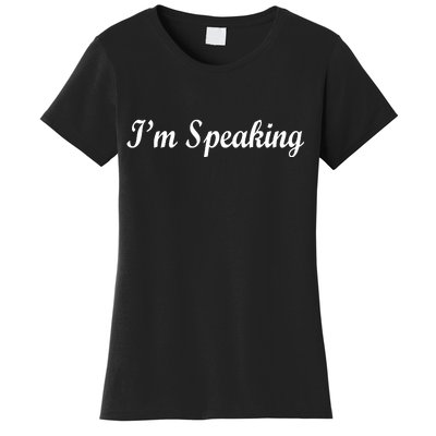 I'm Speaking Women's T-Shirt