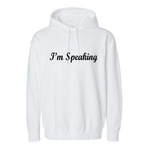 I'm Speaking Garment-Dyed Fleece Hoodie