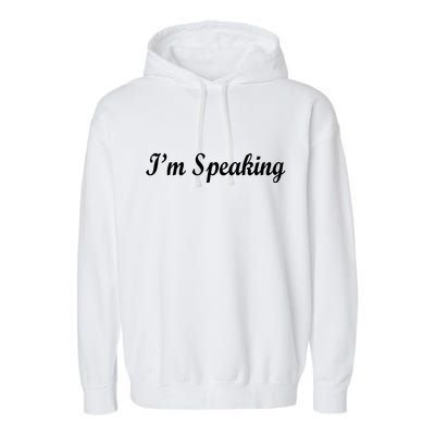 I'm Speaking Garment-Dyed Fleece Hoodie