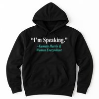 I'm Speaking Kamala Harris and Woman Everywhere Hoodie