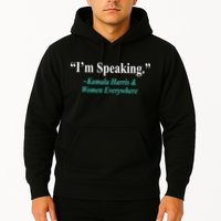 I'm Speaking Kamala Harris and Woman Everywhere Hoodie
