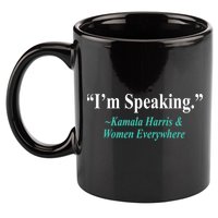 I'm Speaking Kamala Harris and Woman Everywhere 11oz C Handle Ceramic Mug