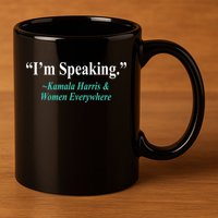 I'm Speaking Kamala Harris and Woman Everywhere 11oz C Handle Ceramic Mug