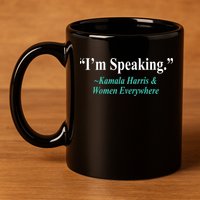 I'm Speaking Kamala Harris and Woman Everywhere 11oz C Handle Ceramic Mug