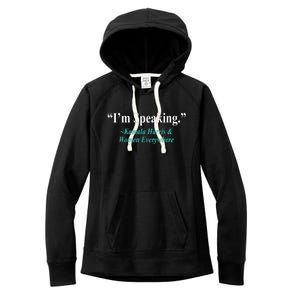 I'm Speaking Kamala Harris and Woman Everywhere Women's Fleece Hoodie