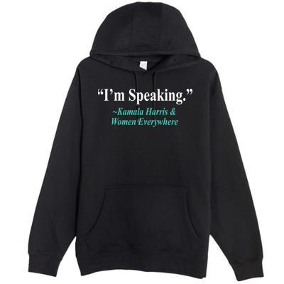 I'm Speaking Kamala Harris and Woman Everywhere Premium Pullover Hoodie