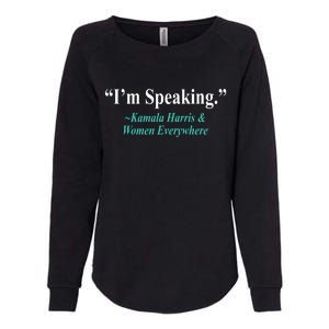 I'm Speaking Kamala Harris and Woman Everywhere Womens California Wash Sweatshirt