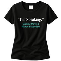 I'm Speaking Kamala Harris and Woman Everywhere Womens T-Shirt