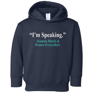 I'm Speaking Kamala Harris and Woman Everywhere Toddler Hoodie