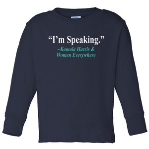 I'm Speaking Kamala Harris and Woman Everywhere Toddler Long Sleeve Shirt