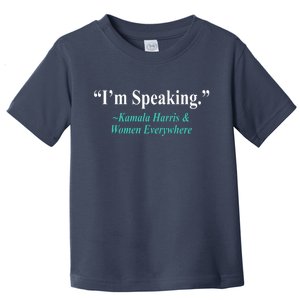 I'm Speaking Kamala Harris and Woman Everywhere Toddler T-Shirt