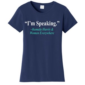 I'm Speaking Kamala Harris and Woman Everywhere Women's T-Shirt