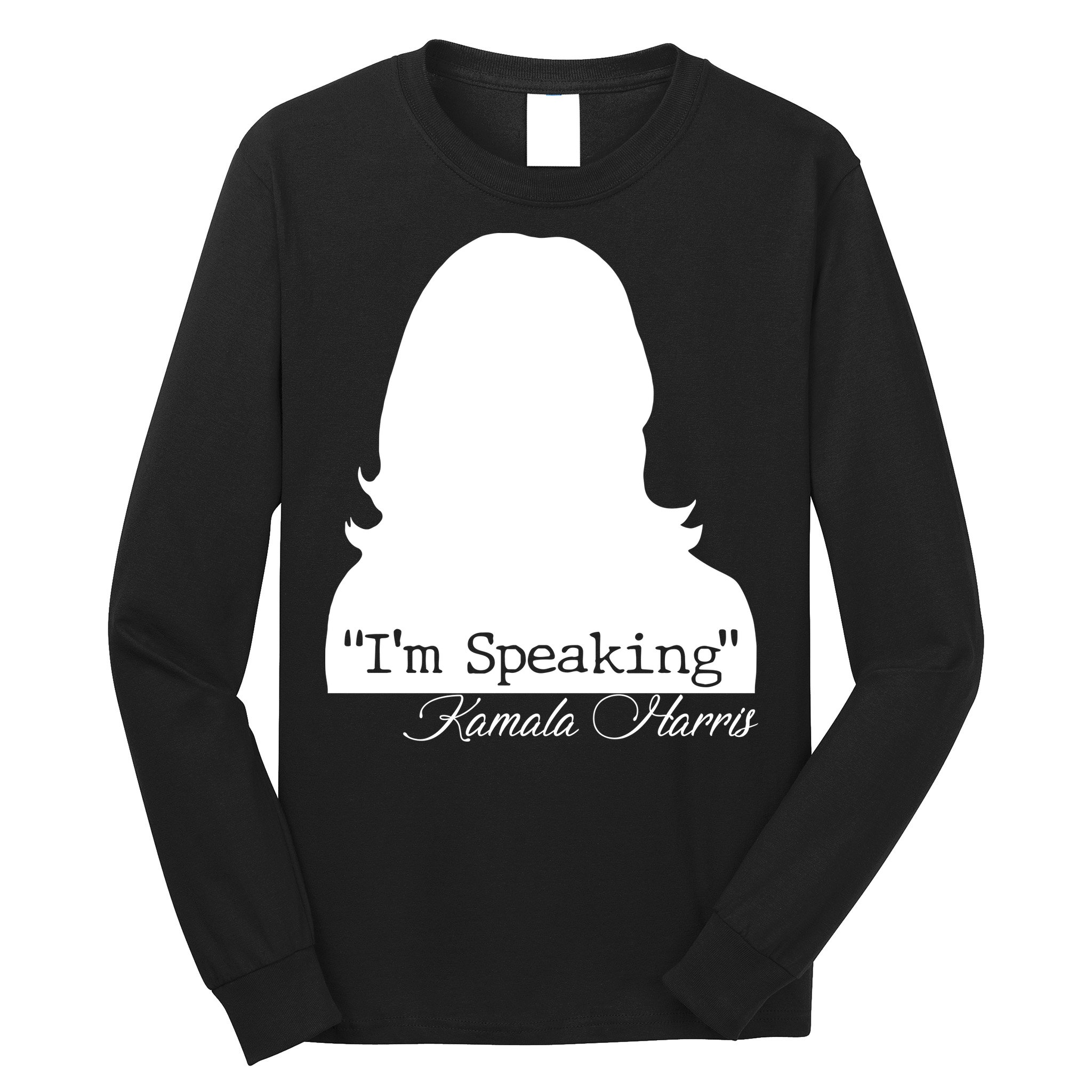 I'm Speaking Kamala Harris Silhouette  Long Sleeve Shirt