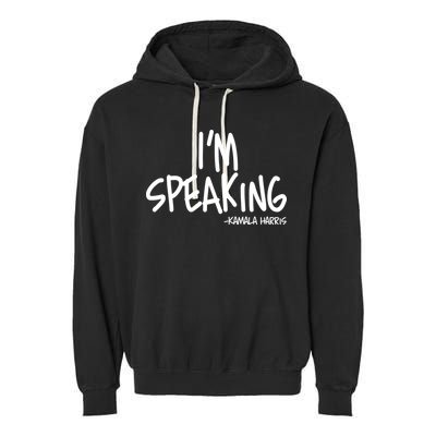 I'm Speaking Kamala Harris Vice President Debate Quote Garment-Dyed Fleece Hoodie