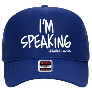 I'm Speaking Kamala Harris Vice President Debate Quote High Crown Mesh Back Trucker Hat