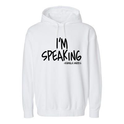 I'm Speaking Kamala Harris Vice President Debate Quote Garment-Dyed Fleece Hoodie