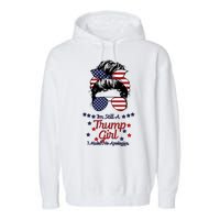 I'm Still A Trump Girl I Make No Apologies Trump 2024 Garment-Dyed Fleece Hoodie