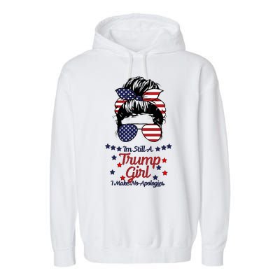 I'm Still A Trump Girl I Make No Apologies Trump 2024 Garment-Dyed Fleece Hoodie