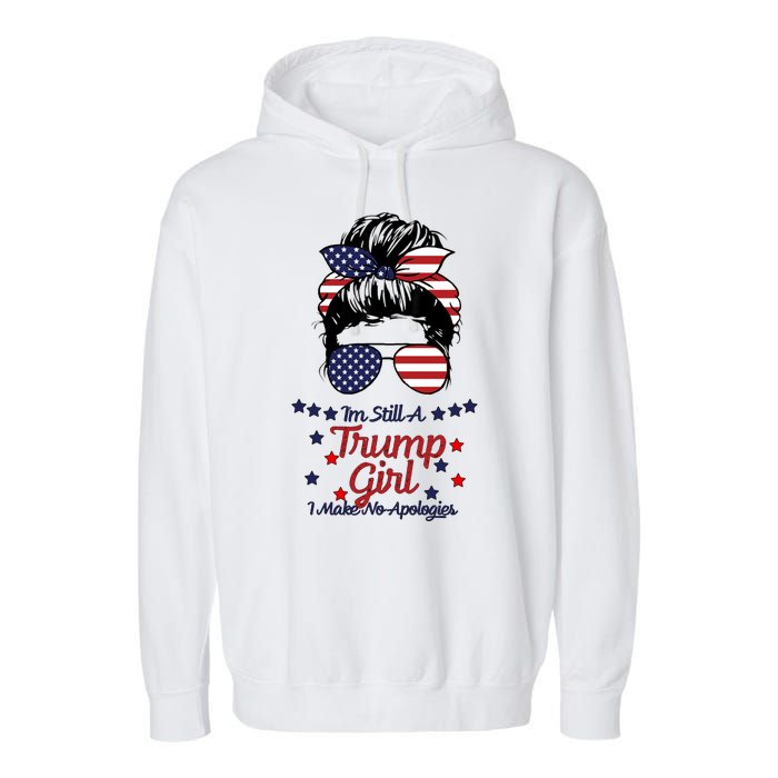 I'm Still A Trump Girl I Make No Apologies Trump 2024 Garment-Dyed Fleece Hoodie