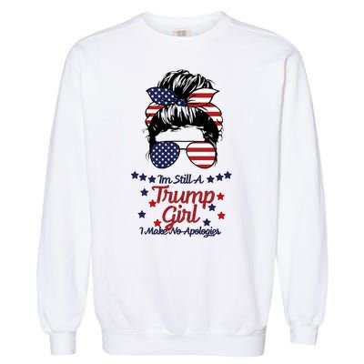 I'm Still A Trump Girl I Make No Apologies Trump 2024 Garment-Dyed Sweatshirt