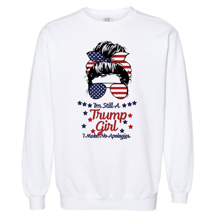 I'm Still A Trump Girl I Make No Apologies Trump 2024 Garment-Dyed Sweatshirt