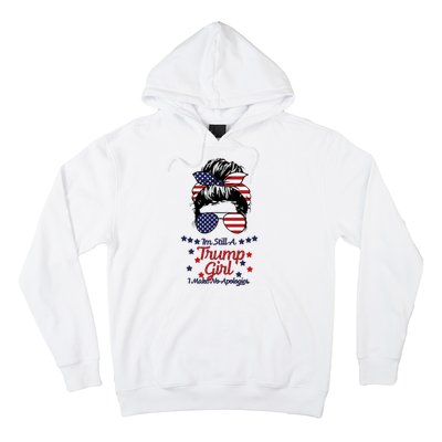 I'm Still A Trump Girl I Make No Apologies Trump 2024 Hoodie