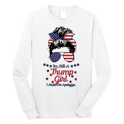 I'm Still A Trump Girl I Make No Apologies Trump 2024 Long Sleeve Shirt