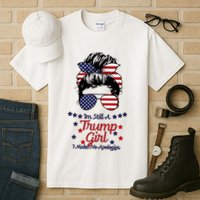 I'm Still A Trump Girl I Make No Apologies Trump 2024 Tall T-Shirt