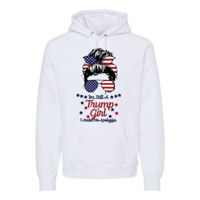 I'm Still A Trump Girl I Make No Apologies Trump 2024 Premium Hoodie