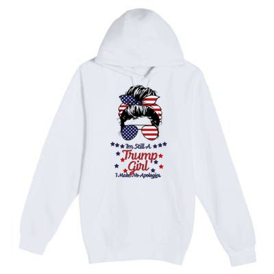 I'm Still A Trump Girl I Make No Apologies Trump 2024 Premium Pullover Hoodie