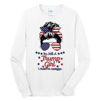 I'm Still A Trump Girl I Make No Apologies Trump 2024 Tall Long Sleeve T-Shirt